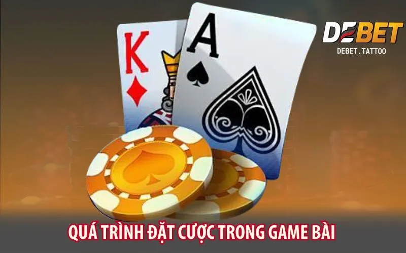 qua-trinh-dat-cuoc-trong-game-bai